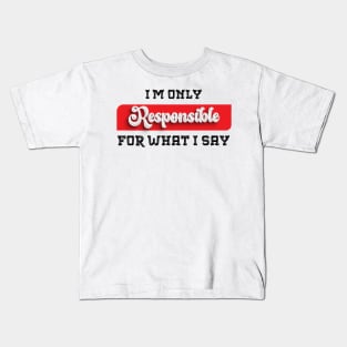 Talk the Talk: Embrace the Sarcastic Swagger with This Novelty, only resposible about what i say Kids T-Shirt